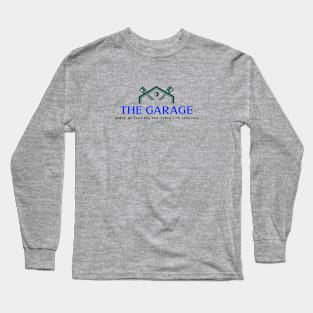 THE GARAGE where we fix cars and teach life lessons Long Sleeve T-Shirt